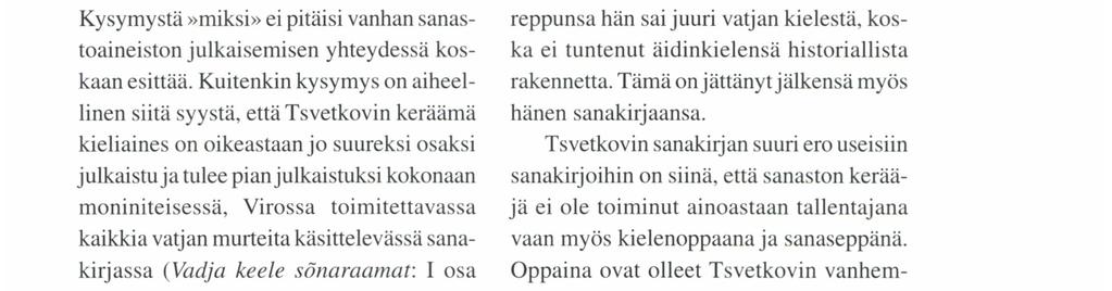 persoonan pronomineja persoonassa hån, hü, ja passiivi on aivan inkeroismallinen: anngtã pro antãsse jne. MIKSI TSVETKOVIN SANAKIRJA JULKAISTIIN?