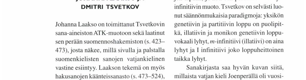 Teoksen alkusanoissa on osuvasti eritelty Tsvetkovin kielen vaikutteita ja hänen subjektiivista pyrkimystään kartuttaa vatjan kielen sanastoa.