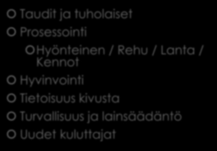 Tulevaisuuden kysymyksiä Taudit ja tuholaiset Prosessointi Hyönteinen / Rehu /