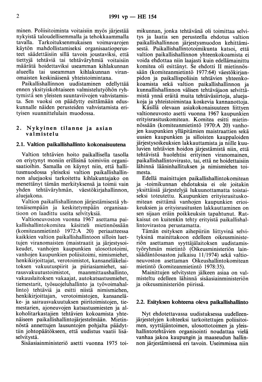 2 1991 vp - HE 154 minen. Poliisitoiminta voitaisiin myös järjestää nykyistä taloudellisemmalla ja tehokkaammalla tavalla.