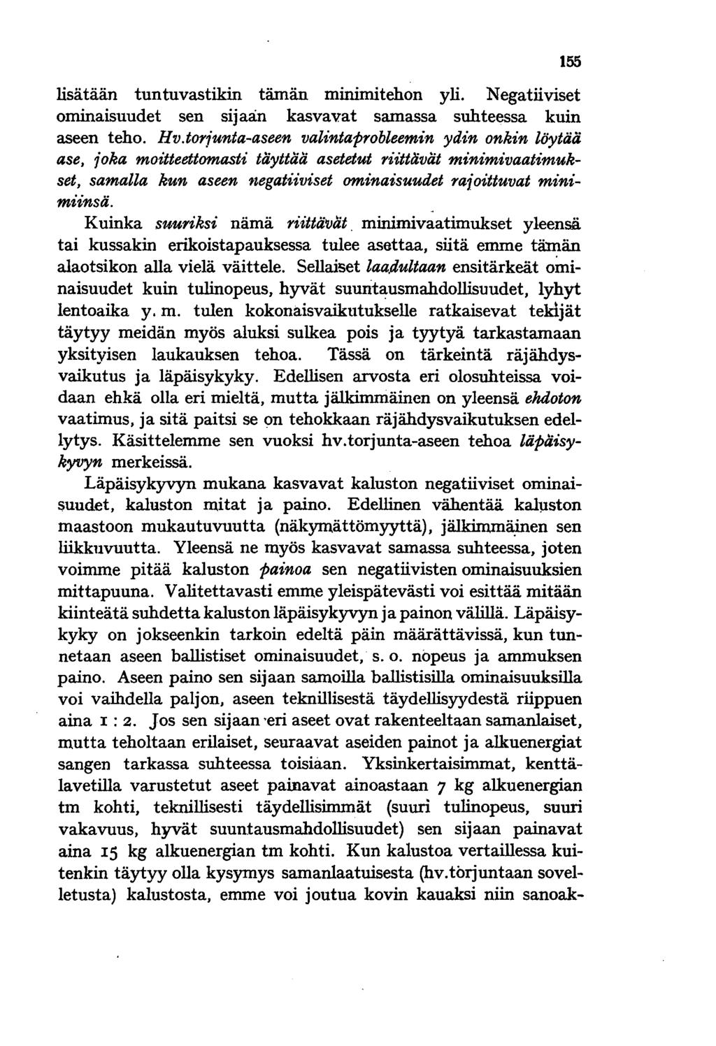 155 lisätään tuntuvastikin tämän minimitehon yli. Negatiiviset ominaisuudet sen sijaån kasvavat samassa suhteessa kuin aseen teho. Hv.