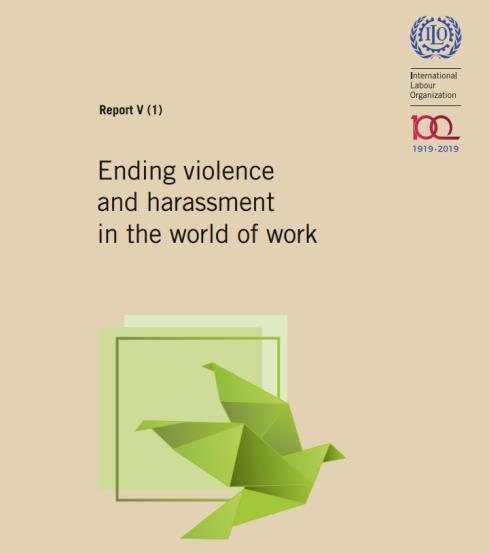 ILO: väkivallan ja häirinnän lopettaminen Ending violence and harassment in the world of work ILOn hallintoneuvosto päätti 2015 asettaa vuoden 2018 International Labour Conferencen aiheeksi