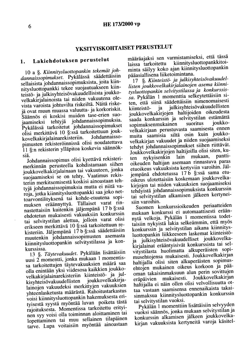 6 HE 173/2000 vp YKSITYISKOHTAISET PERUSTELUT 1. Lakiehdotuksen perustelut 10 a. Kiinnitysluottopankin tekemät johdannaissopimukset.