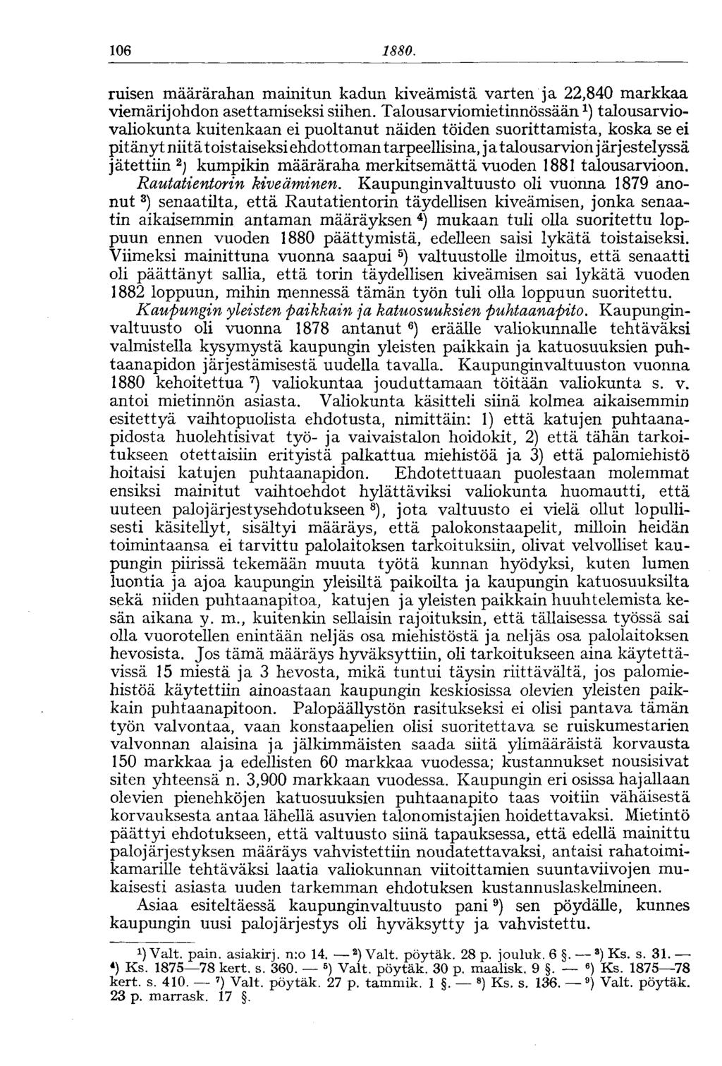 106 1880. ruisen määrärahan mainitun kadun kiveämistä varten ja 22,840 markkaa viemärijohdon asettamiseksi siihen.