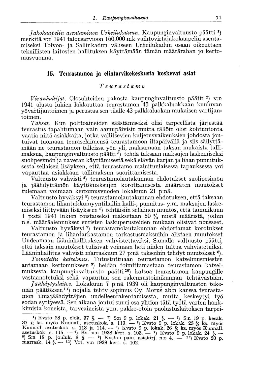 I. Kaupunginvaltuusto 71> Jakokaapelin asentaminen Urheilukatuun.