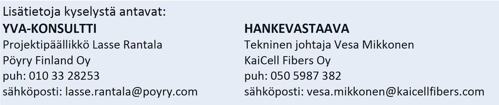 ASUKASKYSELY 23.1.2018 PALTAMON BIOJALOSTAMON YMPÄRISTÖVAIKUTUSTEN ARVIOINTI KaiCell Fibers Oy suunnittelee biojalostamon rakentamista Paltamon Kylänpuron alueelle.