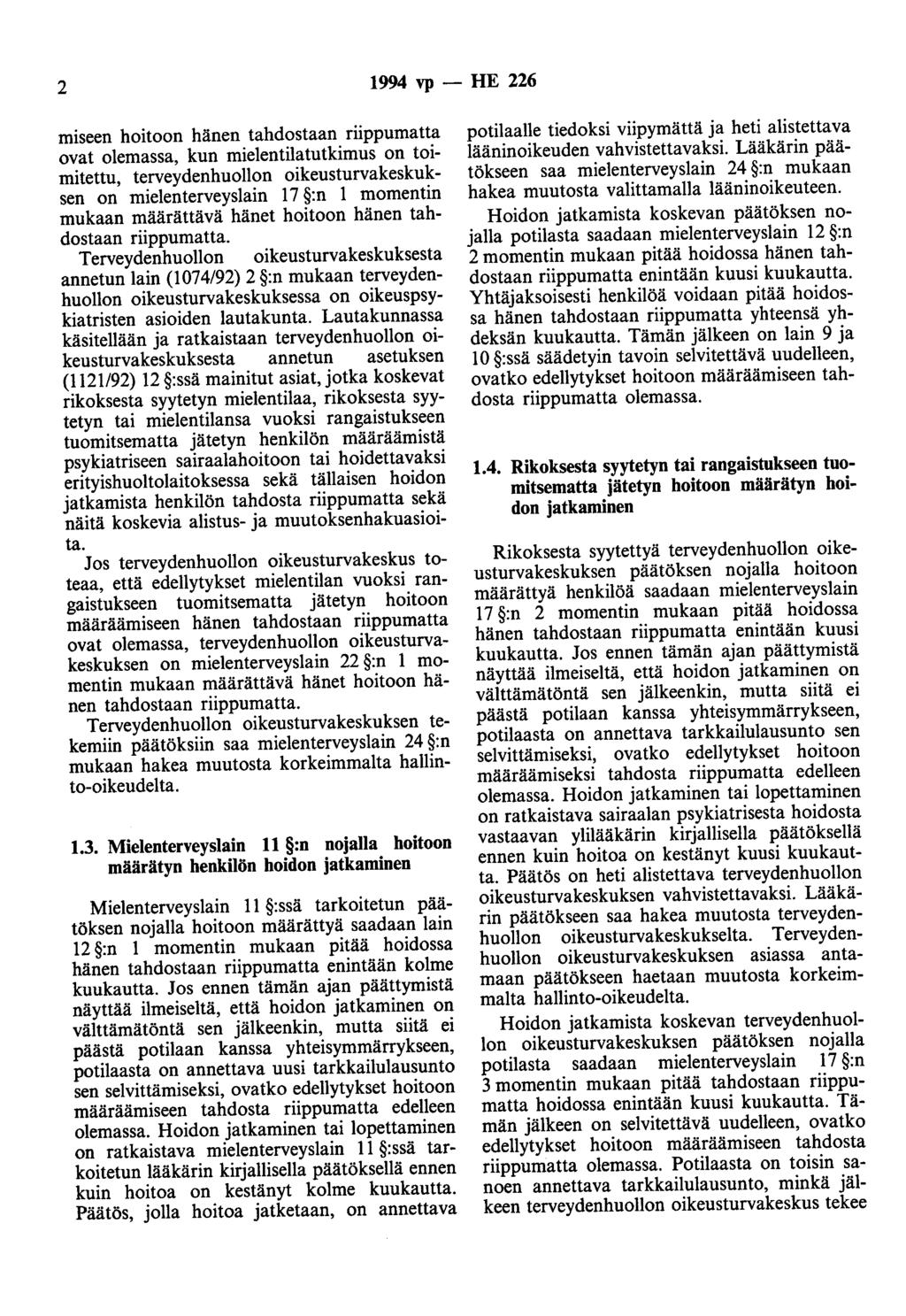 2 1994 vp -- IIE 226 miseen hoitoon hänen tahdostaan riippumatta ovat olemassa, kun mielentilatutkimus on toimitettu, terveydenhuollon oikeusturvakeskuksen on mielenterveyslain 17 :n 1 momentin