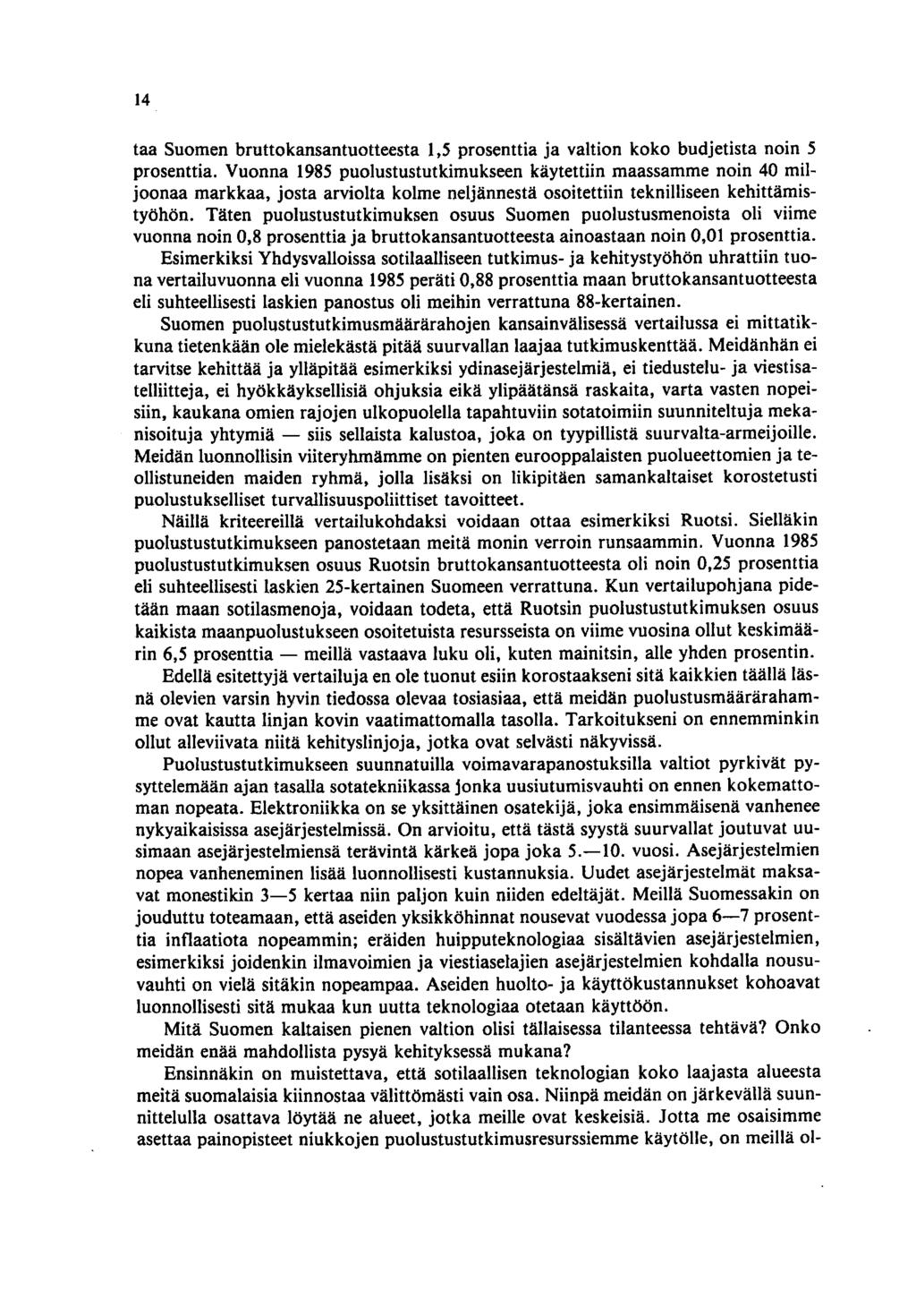 14 taa Suomen bruttokansantuotteesta 1,5 prosenttia ja valtion koko budjetista noin 5 prosenttia.