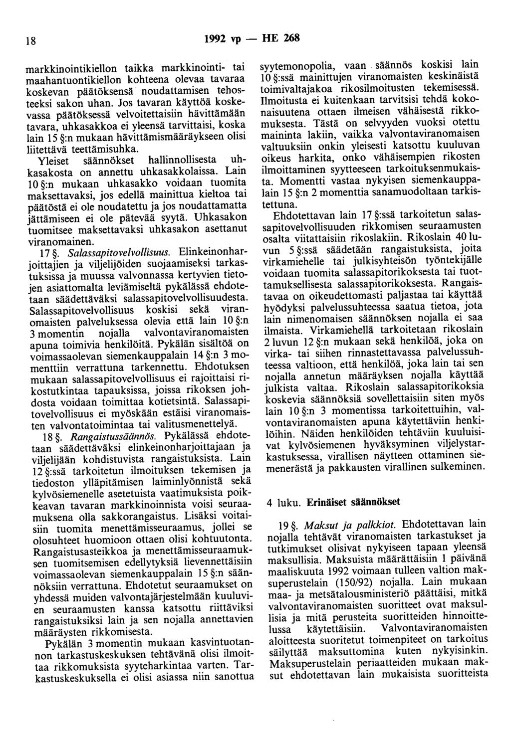 18 1992 vp - HE 268 markkinointikiellon taikka markkinointi- tai maahantuontikiellon kohteena olevaa tavaraa koskevan päätöksensä noudattamisen tehosteeksi sakon uhan.