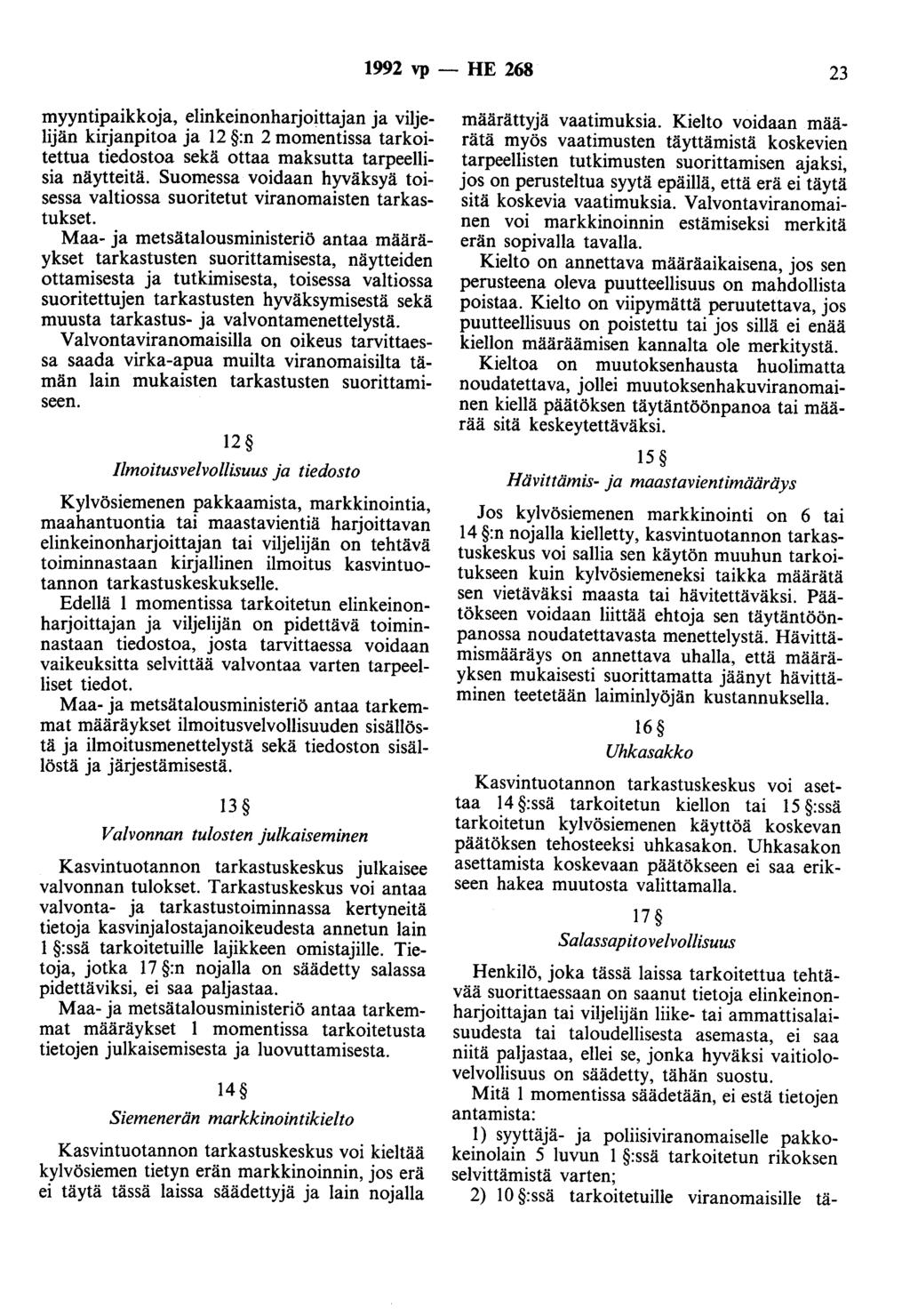 1992 vp- HE 268 23 myyntipaikkoja, elinkeinonharjoittajan ja viljelijän kirjanpitoa ja 12 :n 2 momentissa tarkoitettua tiedostoa sekä ottaa maksutta tarpeellisia näytteitä.