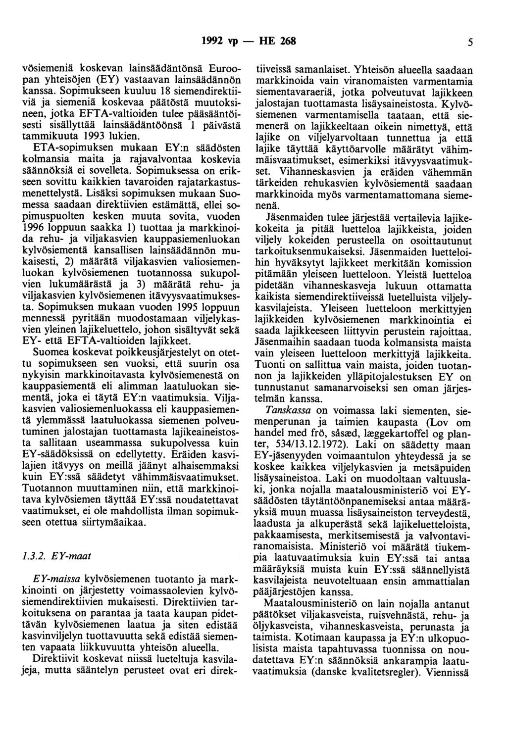 1992 vp- HE 268 5 vösiemeniä koskevan lainsäädäntönsä Euroopan yhteisöjen (EY) vastaavan lainsäädännön kanssa.