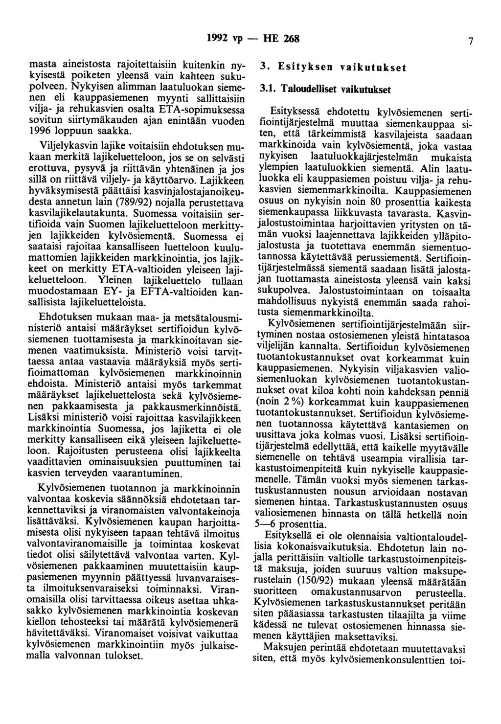 1992 vp - HE 268 7 masta aineistosta rajoitettaisiin kuitenkin nykyisestä poiketen yleensä vain kahteen sukupolveen.