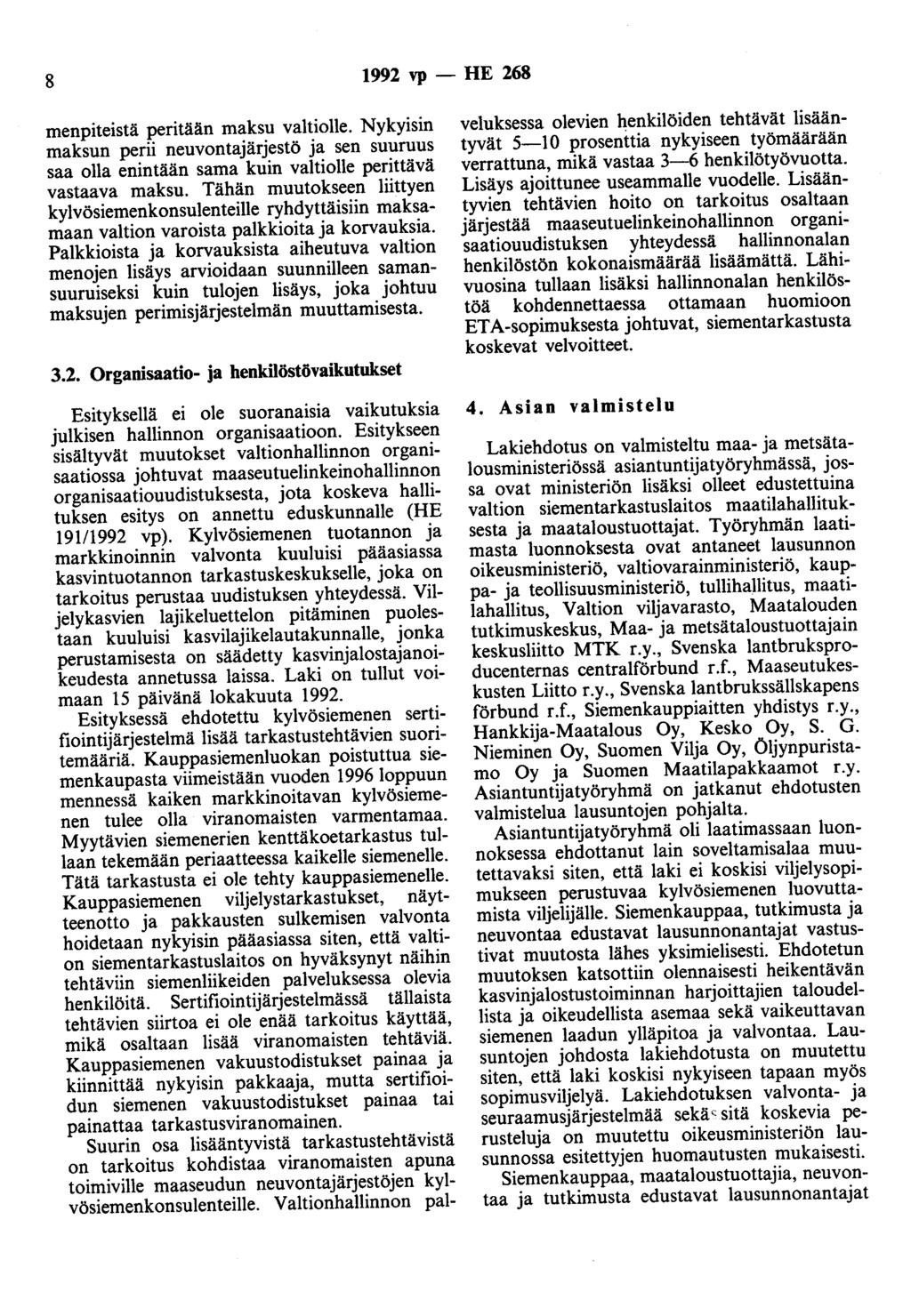 8 1992 vp- HE 268 menpiteistä peritään maksu valtiolle. Nykyisin maksun perii neuvontajärjestö ja sen suuruus saa olla enintään sama kuin valtiolle perittävä vastaava maksu.