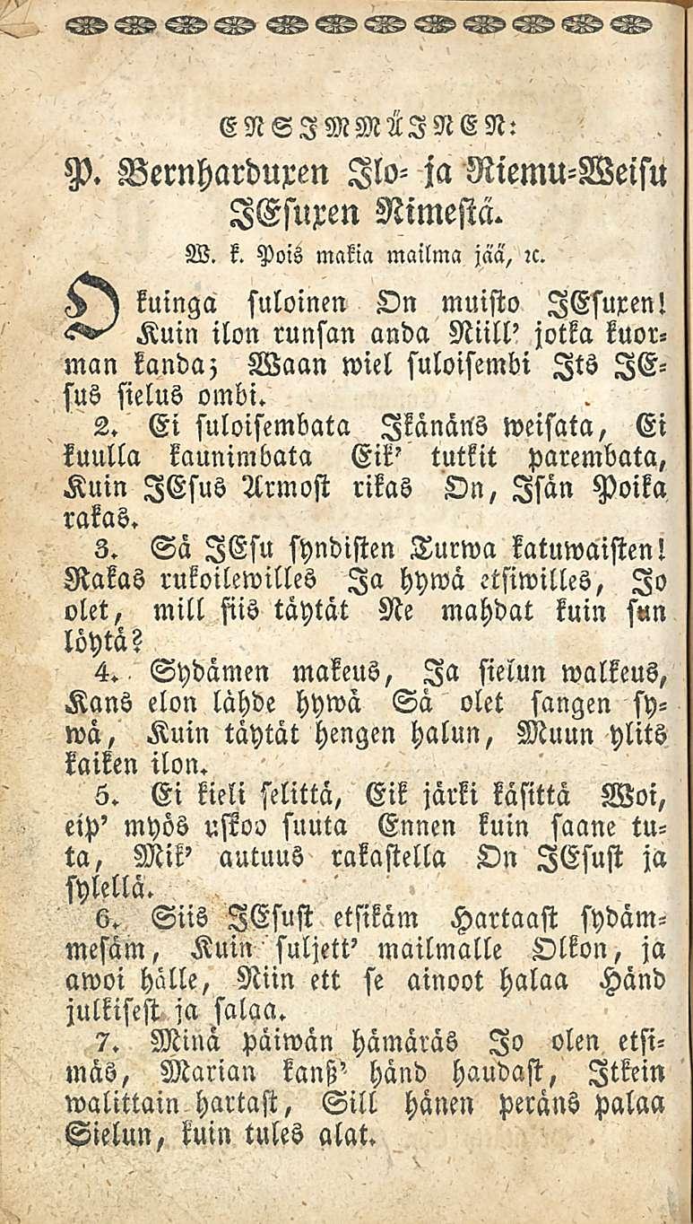 ' ENSIMMÄINEN: P. Bernharduxen 110- ja Riemu-Weisu IGsuxen Nimestä. W. k. Pois makia mailma jaa, n. kuinga suloinen On muisto lesuxen!