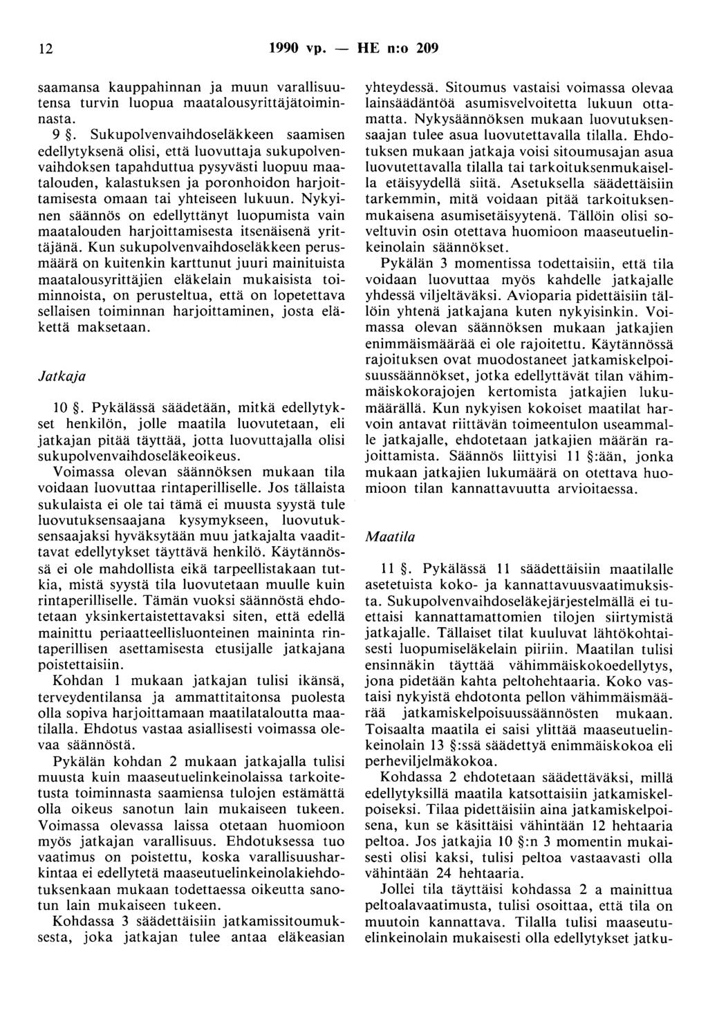 12 1990 vp. - HE n:o 209 saamansa kauppahinnan ja muun varallisuutensa turvin luopua maatalousyrittäjätoiminnasta. 9.