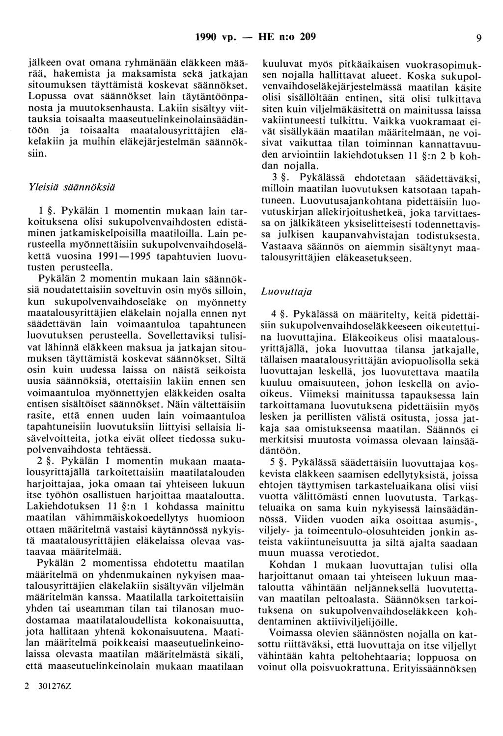 1990 vp. - HE n:o 209 9 jälkeen ovat omana ryhmänään eläkkeen määrää, hakemista ja maksamista sekä jatkajan sitoumuksen täyttämistä koskevat säännökset.