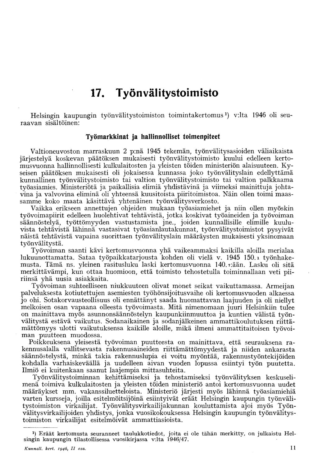 7. Työnvälitystoimisto Helsingin kaupungin työnvälitystoimiston toimintakertomus ) v:lta 946 oli seuraavan sisältöinen: Työmarkkinat ja hallinnolliset toimenpiteet Valtioneuvoston marraskuun 2 p:nä