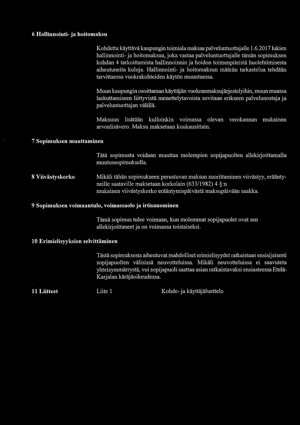 jestelyihin, muun muassa laskuttamiseen liittyvistä menettelytavoista sovitaan erikseen palvelunostaja ja palveluntuottajan välillä.