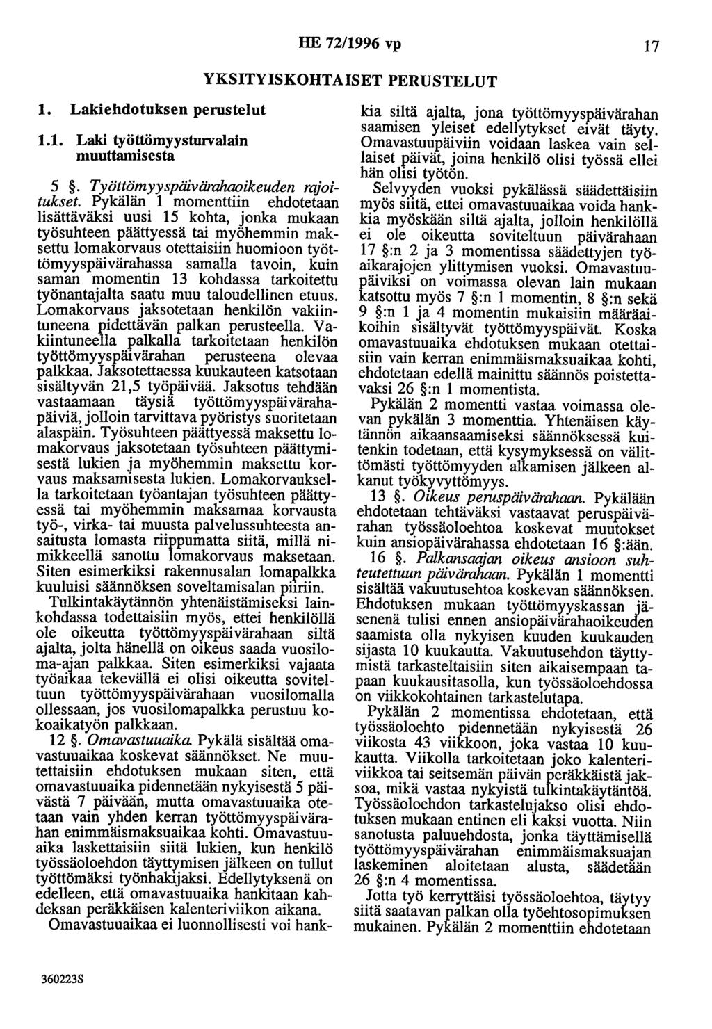 HE 72/1996 vp 17 YKSITYISKOHTAISET PERUSTELUT 1. Lakiehdotuksen perustelut 1.1. Laki työttömyysturvalain muuttamisesta 5. Työttömyyspäivärahaoikeuden rajoltukset.