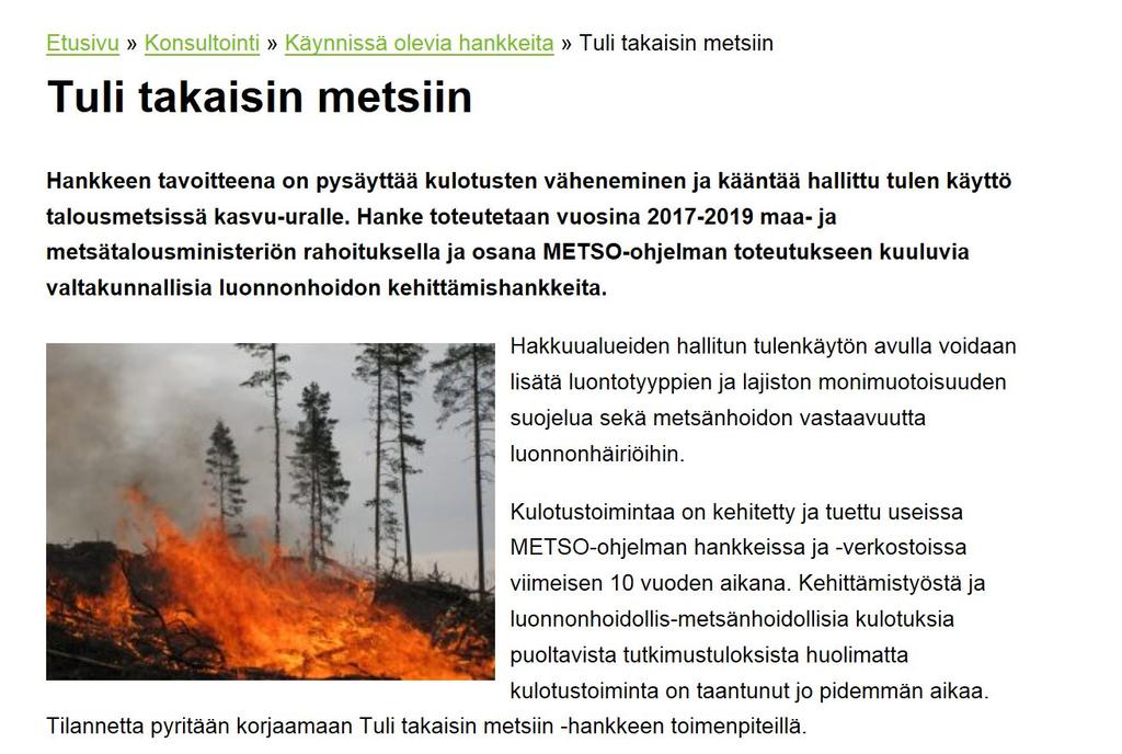 sääolosuhteet myös paljon osaavaa henkilöstöä ja kalustoa. Lisätietoa kaivattiin etenkin polttojen monimuotoisuusvaikutuksista.