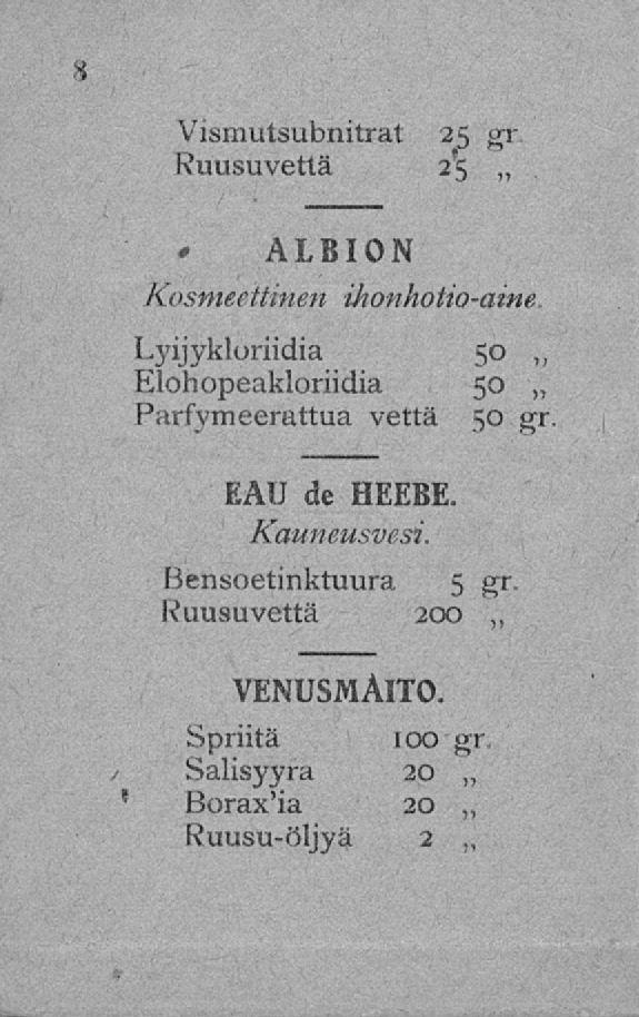 Vismutsubnitrat Ruusuvettä 25 gr 25 ALBION Kosmeettinen ihonhotio-aine Lyijykloriidia 50 ~ Elohopeakloriidia 50 Parfymeerattua vettä 50