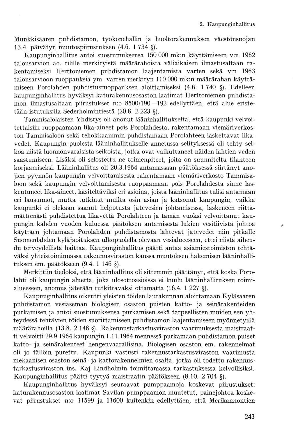 Munkkisaaren puhdistamon, työkonehallin ja huoltorakennuksen väestönsuojan 13.4. päivätyn muutospiirustuksen (4.6. 1 734 ).
