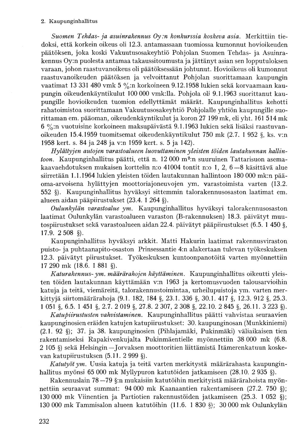 Suomen Tehdas- ja asuinrakennus Oy:n konkurssia koskeva asia. Merkittiin tiedoksi, että korkein oikeus oli 12.3.