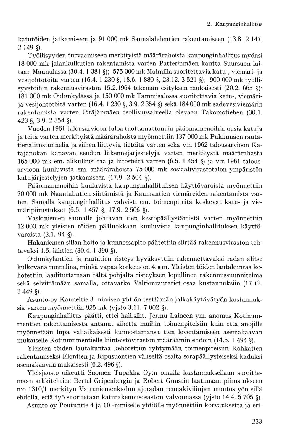 katutöiden jatkamiseen ja 91 000 mk Saunalahdentien rakentamiseen (13.8. 2 147, 2 149 ).