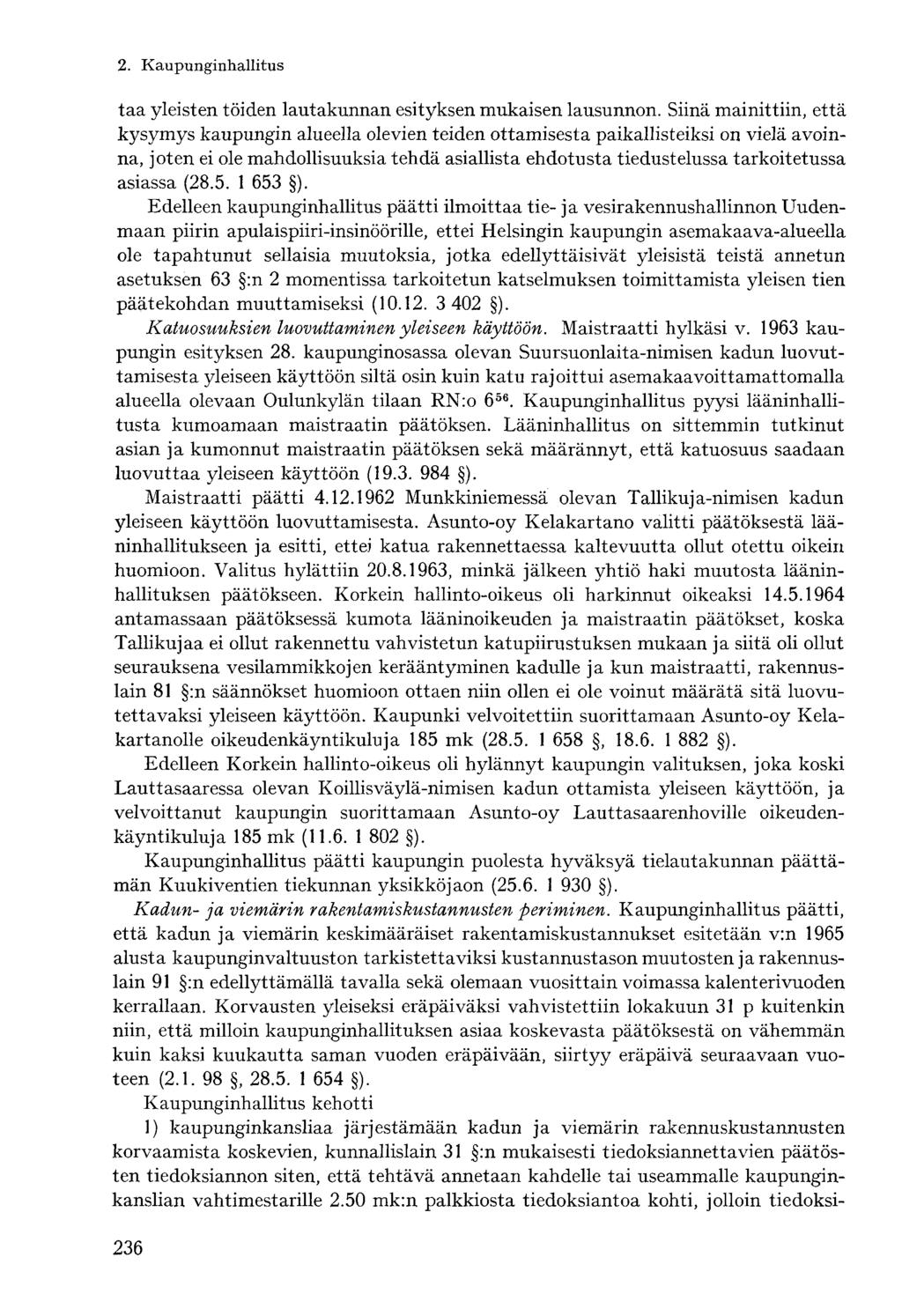taa yleisten töiden lautakunnan esityksen mukaisen lausunnon.