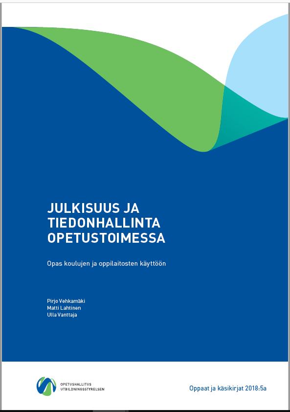 Julkisuus ja tiedonhallinta opetustoimessa Opetushallituksen päivitetty opas Julkisuus ja tiedonhallinta