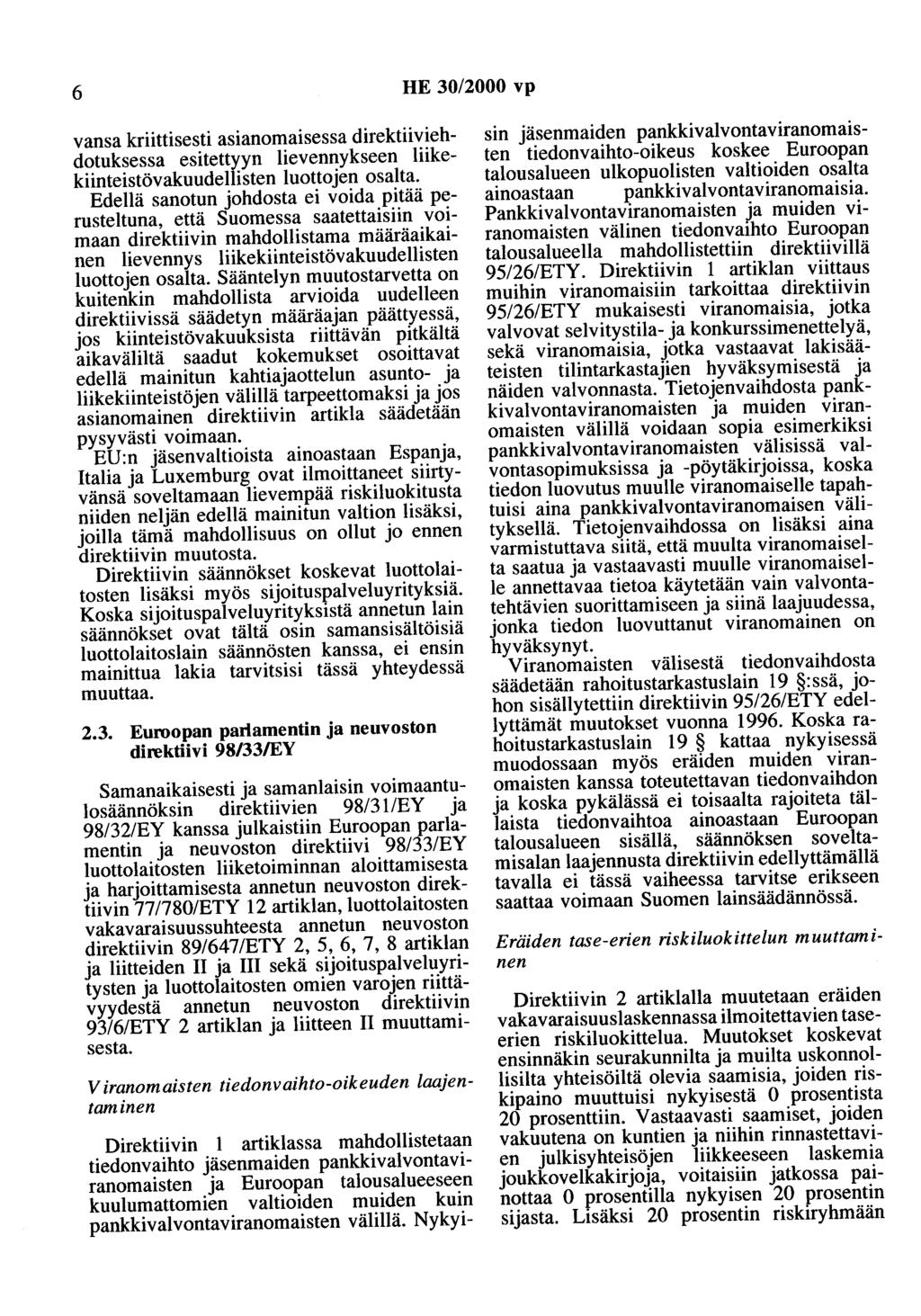6 HE 30/2000 vp vansa kriittisesti asianomaisessa direktiiviehdotuksessa esitettyyn lievennykseen liikekiinteistövakuudellisten luottojen osalta.