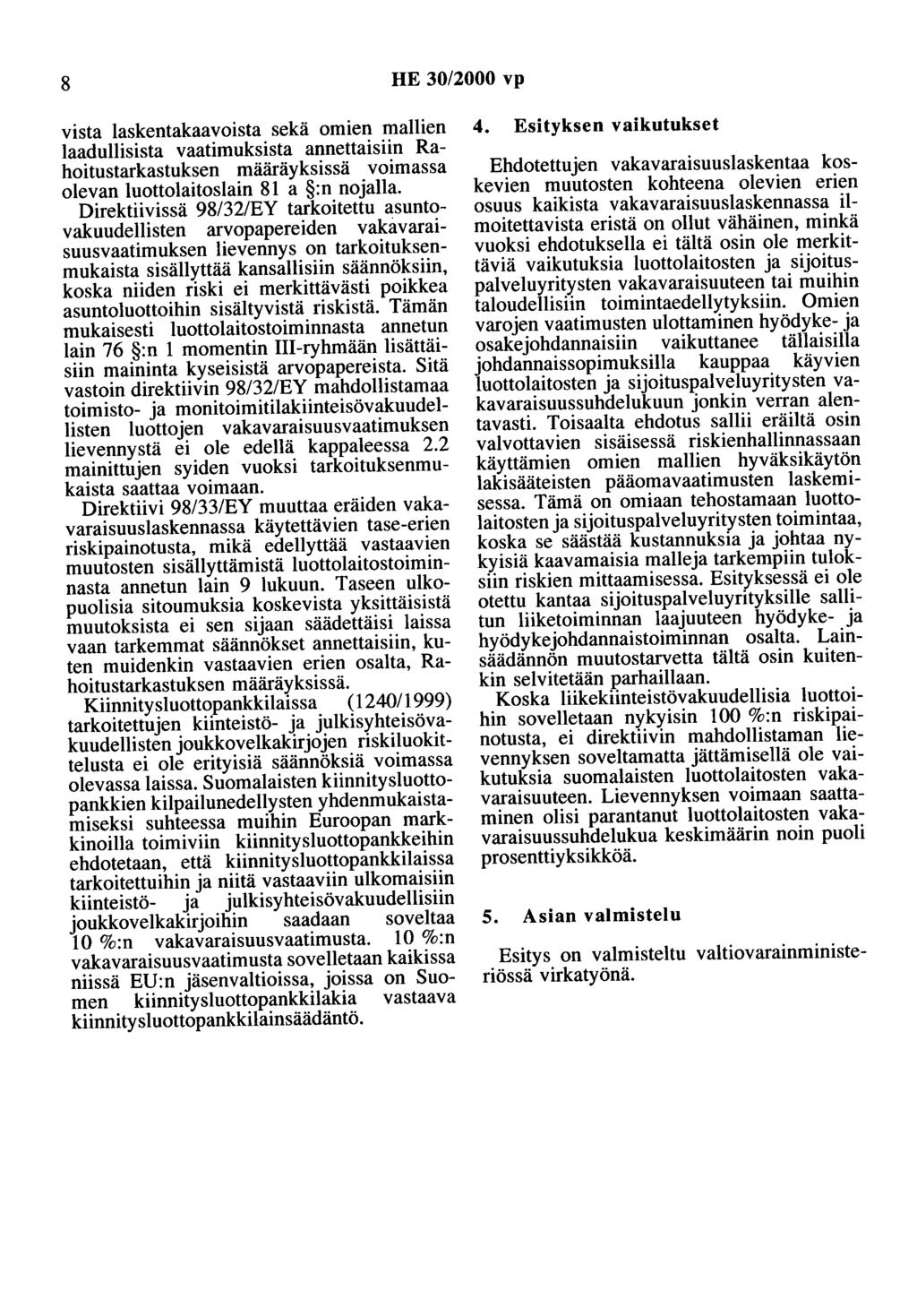8 HE 30/2000 vp vista laskentakaavoista sekä omien mallien laadullisista vaatimuksista annettaisiin Rahoitustarkastuksen määräyksissä voimassa olevan luottolaitoslain 81 a :n nojalla.