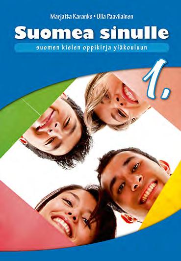 Suomea sinulle 1 Suomen kielen oppikirja yläkouluun Taso: A1 A2 ISBN: 978-951-792-812-0 CD ISBN: 978-951-792-493-1 Suomea sinulle 2 Suomen kielen oppikirja yläkouluun Taso: B1 B2