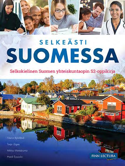 Selkokieli MARKKINOINTIKANSI KEVÄT 2018 Selkeästi Suomessa Selkokielinen Suomen yhteiskuntaopin S2-oppikirja MERJA BJÖRKLIND, TARJA LÅGAS, MIKKO METSÄRANTA, HEIDI SIPPOLA ISBN: 978-952-346-108-6 35
