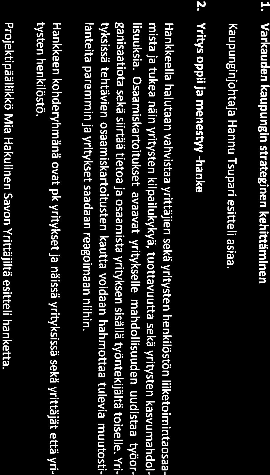 fi pahjais-savofi Sepönkatul, PL 247 Puhelin 017550 1400 Rakennamme maakunnan menestystä Pahjais-Savan liitta Y-tunnus 0827616-7 Projektipäällikkö Mia Hakulinen Savon Yrittäjiltä esitteli hanketta.