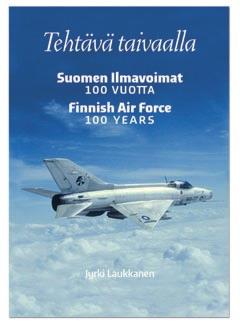 Jyrki Laukkanen: TEHTÄVÄ TAIVAALLA, Suomen Ilmavoimat 100 vuotta, Finnish Air Force 100 Years, Koala-Kustannus 2017, 304 s.