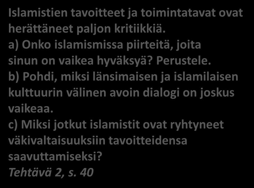 Nykypäivän islamismi Lähtökohdat: muslimimaiden yhteiskunnalliset ongelmat ja vallanpitäjien epäislamilaisena pidetty toiminta kriittisyys