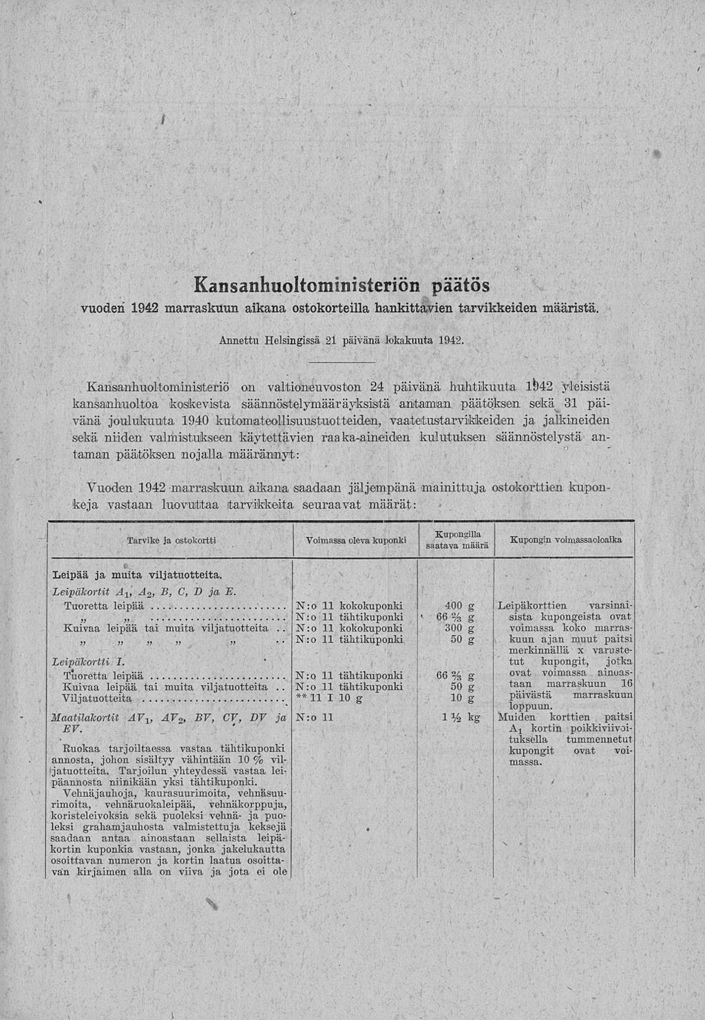 ".. I Kansanhuoltoministerien päätös vuoden 1942 n aikana ostokorteilla hankittavien tarvikkeiden määristä. Annettu Helsingissä 21 päivänä lokakuuta 1942.