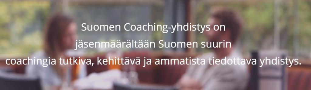 SUOMEN COACHING-YHDISTYS Yhdistyksen tarkoituksena on: 1.