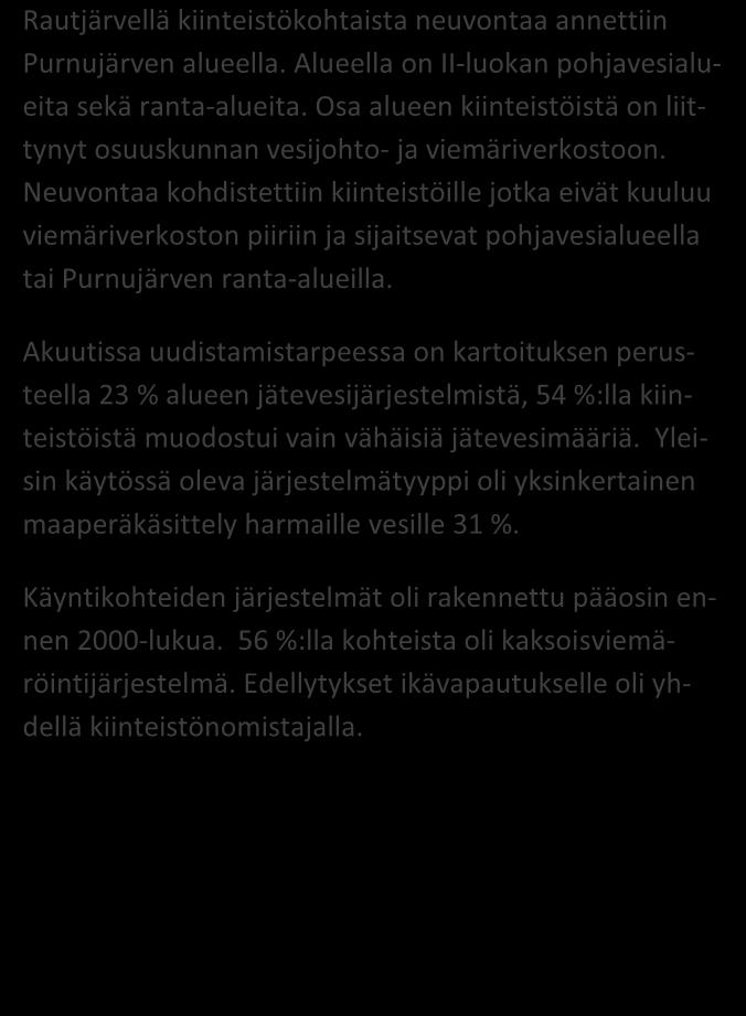 Neuvontaa kohdistettiin kiinteistöille jotka eivät kuuluu viemäriverkoston piiriin ja sijaitsevat pohjavesialueella tai Purnujärven ranta-alueilla.