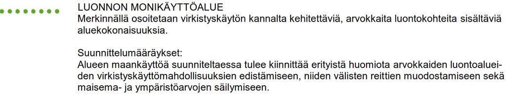 Alueiden käytön suunnittelussa ja rakentamisessa on varmistettava, että alueella sijaitsevien kulttuuriympäristön tai maiseman vaalimisen kannalta tärkeiden kohteiden kulttuuri- ja
