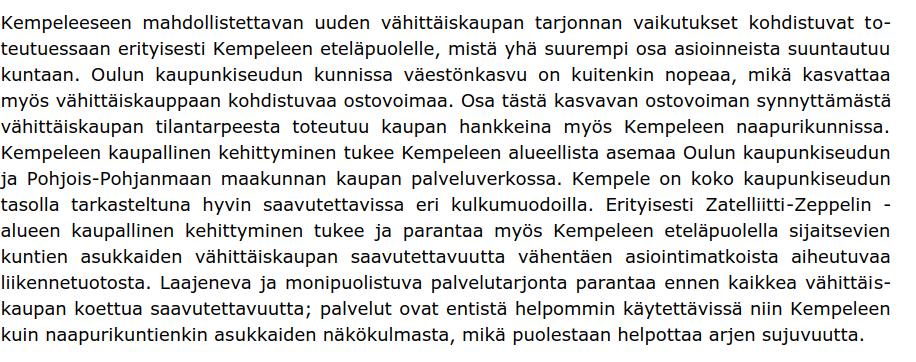 Kuitenkin kaupallisten palveluiden rakentaminen tulee ajoittaa niin, että myös Kempeleen keskustan kaupallisia palveluita on mahdollista kehittää ennen vuotta 2030.