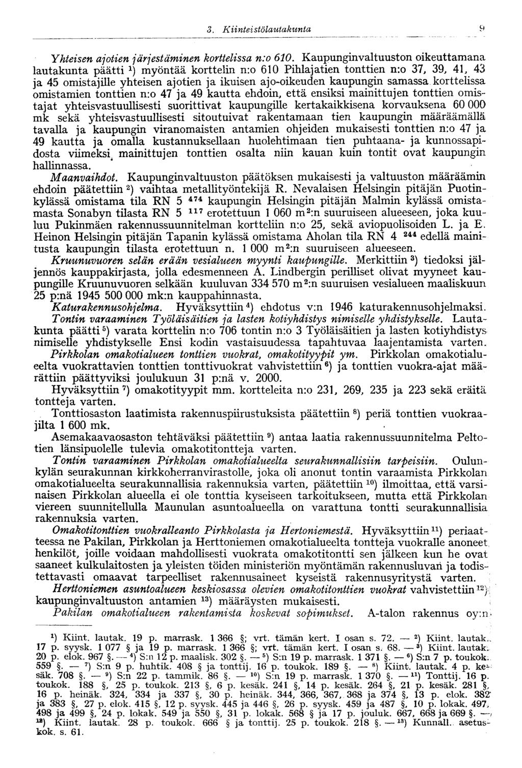 13 3. Kiinteistölautakunta Yhteisen ajotien järjestäminen korttelissa n:o 610.