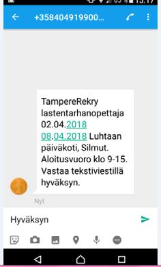 Sijaisuuspyyntöön vastaaminen tekstiviestillä Tekstiviestillä voi vastata viesteihin, joissa on maininta Vastaa tekstiviestillä hyväksyn. 1.