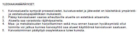 6.3 Osayleiskaavamääräykset Yleiskaavamääräyksissä viitataan ympäristö- ja vesitalouslupaan, jonka mukaisesti vesienkäsittely tulee tehdä. Vesienkäsittelyä ei määritetä osayleiskaavassa.