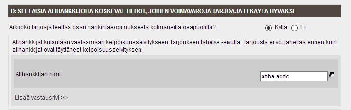 14. Mikäli muiden yksiköiden voimavaroja ei hyödynnetä soveltuvuusvaatimusten täyttämiseksi, kohtaan vastataan "Ei" Jakso D: Sellaisia alihankkijoita koskevat tiedot, joiden voimavaroja tarjoaja ei