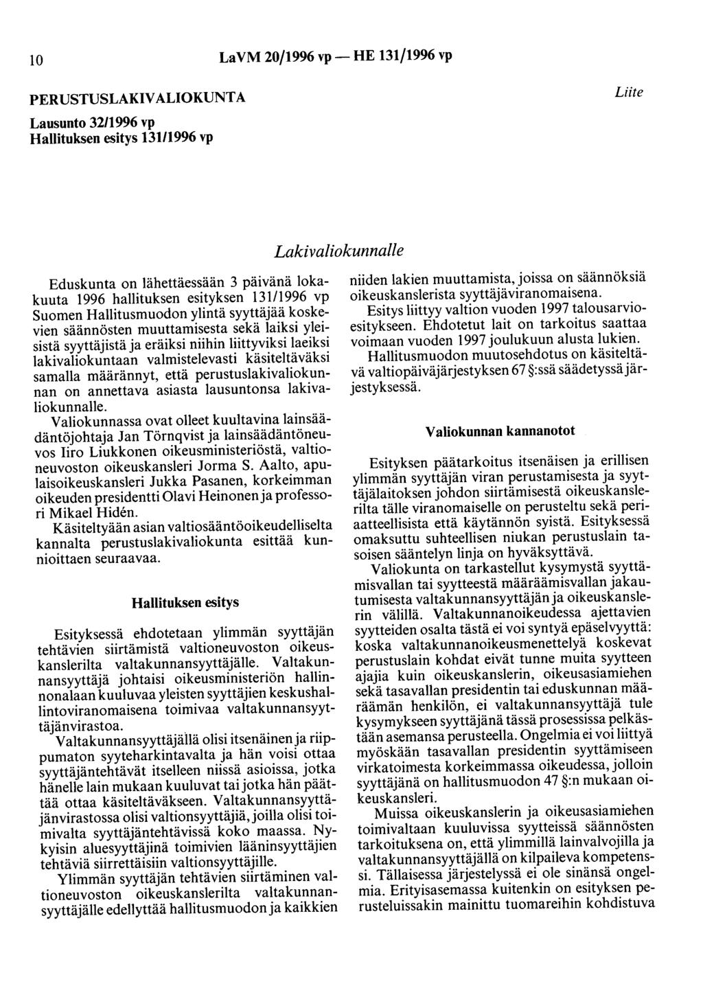 10 LaVM 20/1996 vp- HE 131/1996 vp PERUSTUSLAKIVALIOKUNTA Lausunto 32/1996 vp Hallituksen esitys 13111996 vp Liite Lakivaliokunnalle Eduskunta on lähettäessään 3 päivänä lokakuuta 1996 hallituksen