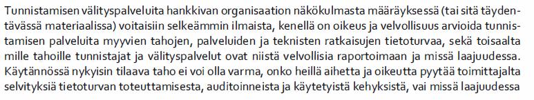 Viestintävirasto katsoo, että asiointipalveluiden tietoisuuden lisääminen muutostarpeesta on ensisijaisesti tunnistuspalveluntarjoajien tehtävä, mutta Viestintävirasto tiedottaa asiasta