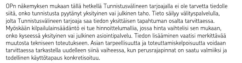 15 (23) Luottamusverkosto toimisi paremmin, mikäli Suomi.fi tuotaisiin samalle tasolle muiden välityspalveluiden kanssa.