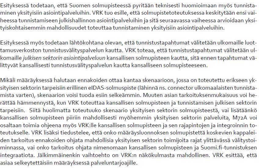 20 (23) Lausunto, Väestörekisterikeskus Viestintävirasto selkeyttää perusteluja siten, että määräyksessä on pitäydytty eidas-asetuksessa ja kansallisessa tunnistuslaissa säädetyn kansallisen